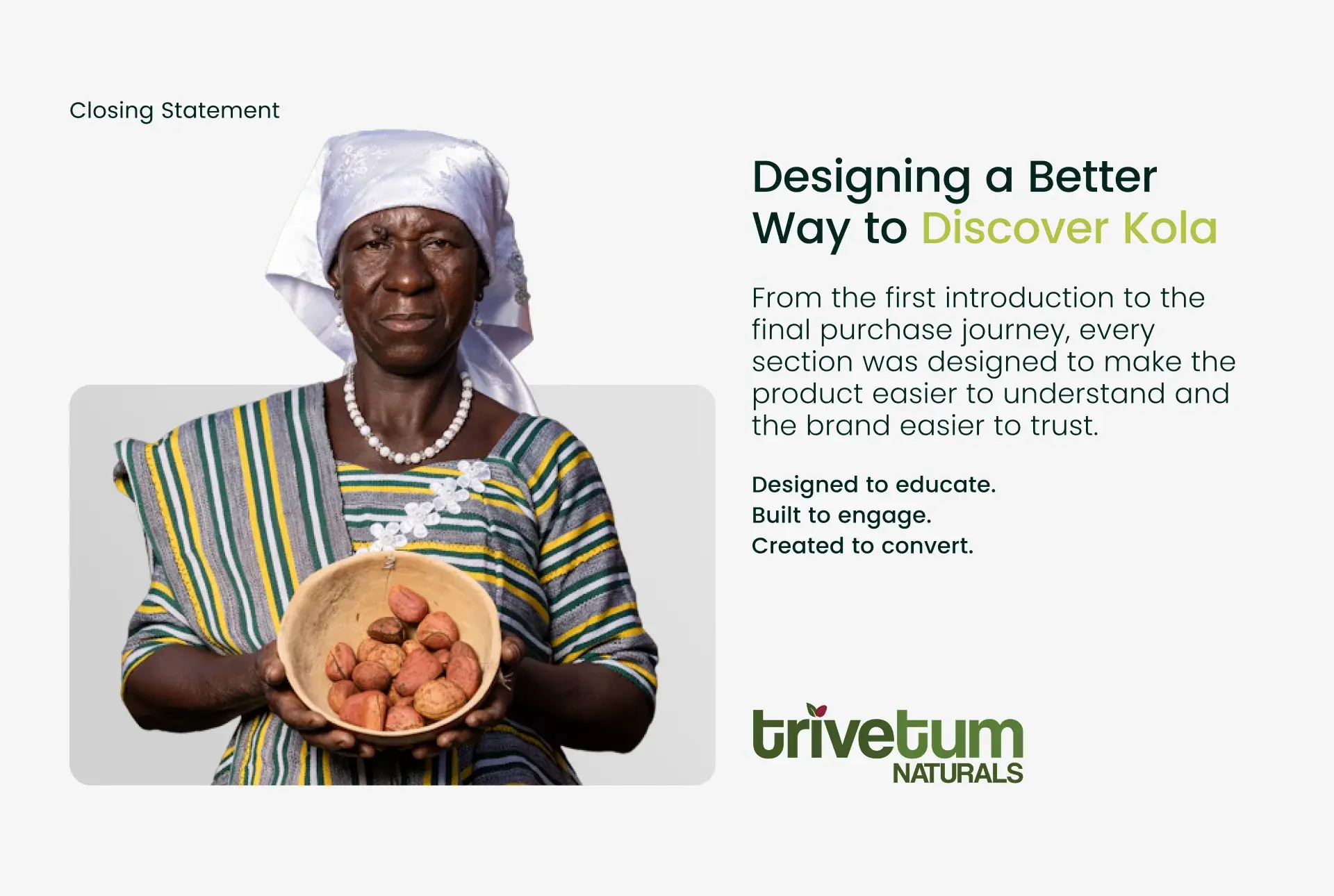 Closing statement: designing a better way to discover kola, designed to educate, built to engage, created to convert