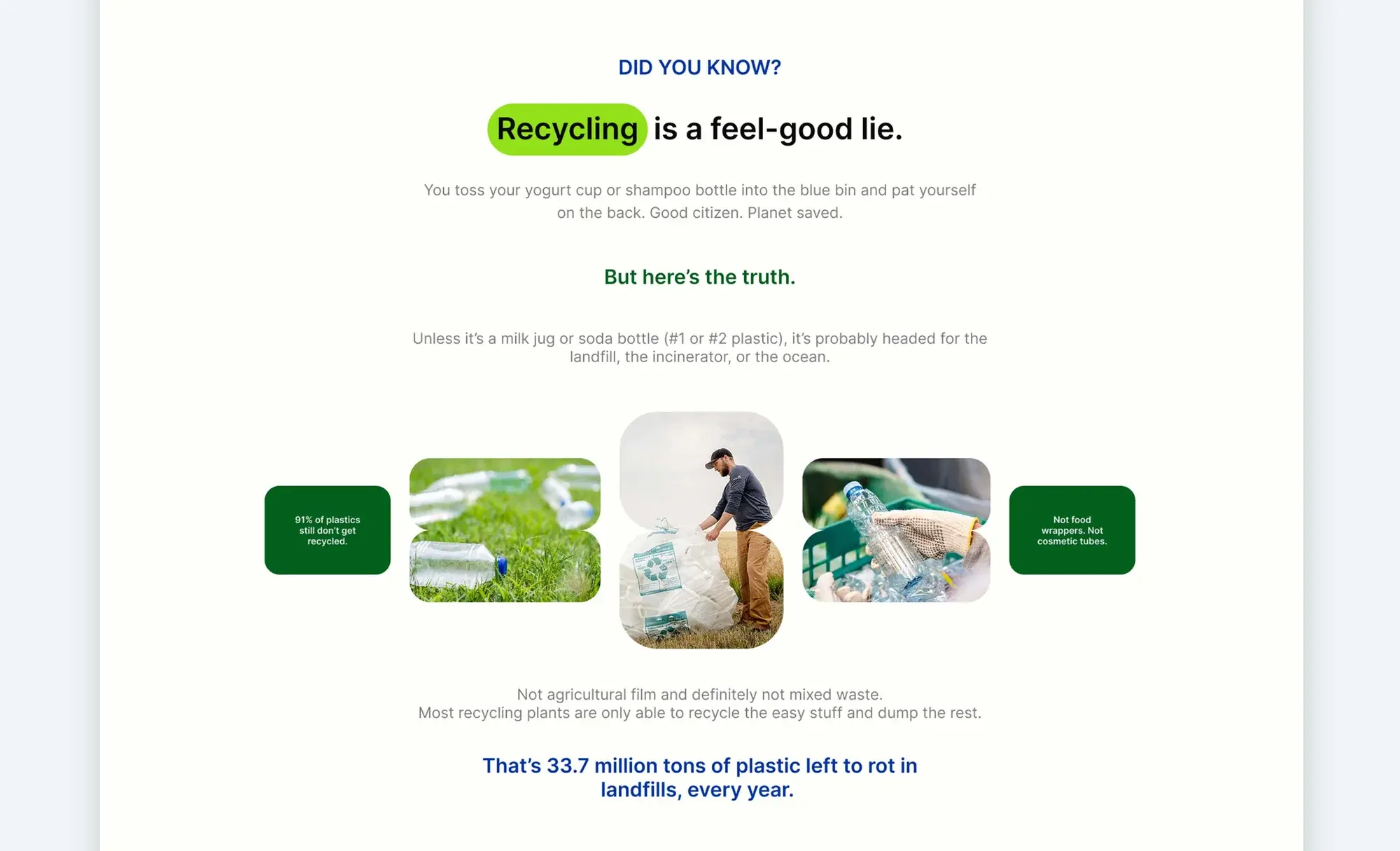 Did you know? Recycling is a feel-good lie: 91% of plastics still don't get recycled, and 33.7 million tons are left to rot in landfills every year