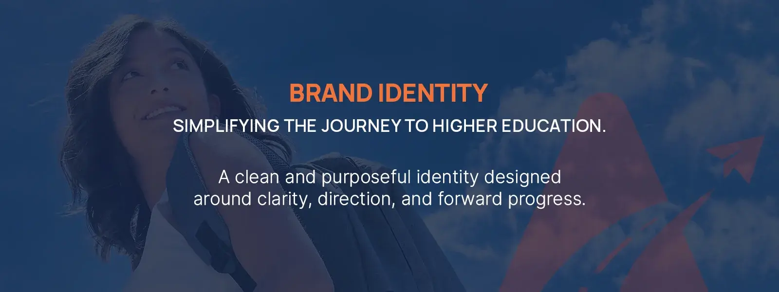 Brand identity, simplifying the journey to higher education: a clean and purposeful identity designed around clarity, direction and forward progress