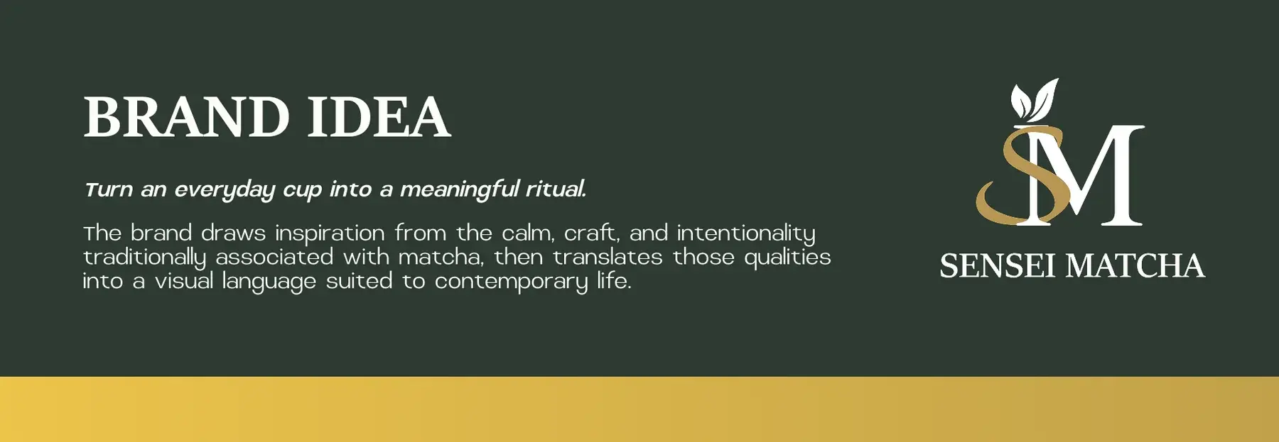 Brand idea slide: turn an everyday cup into a meaningful ritual, beside the SM monogram and the Sensei Matcha wordmark