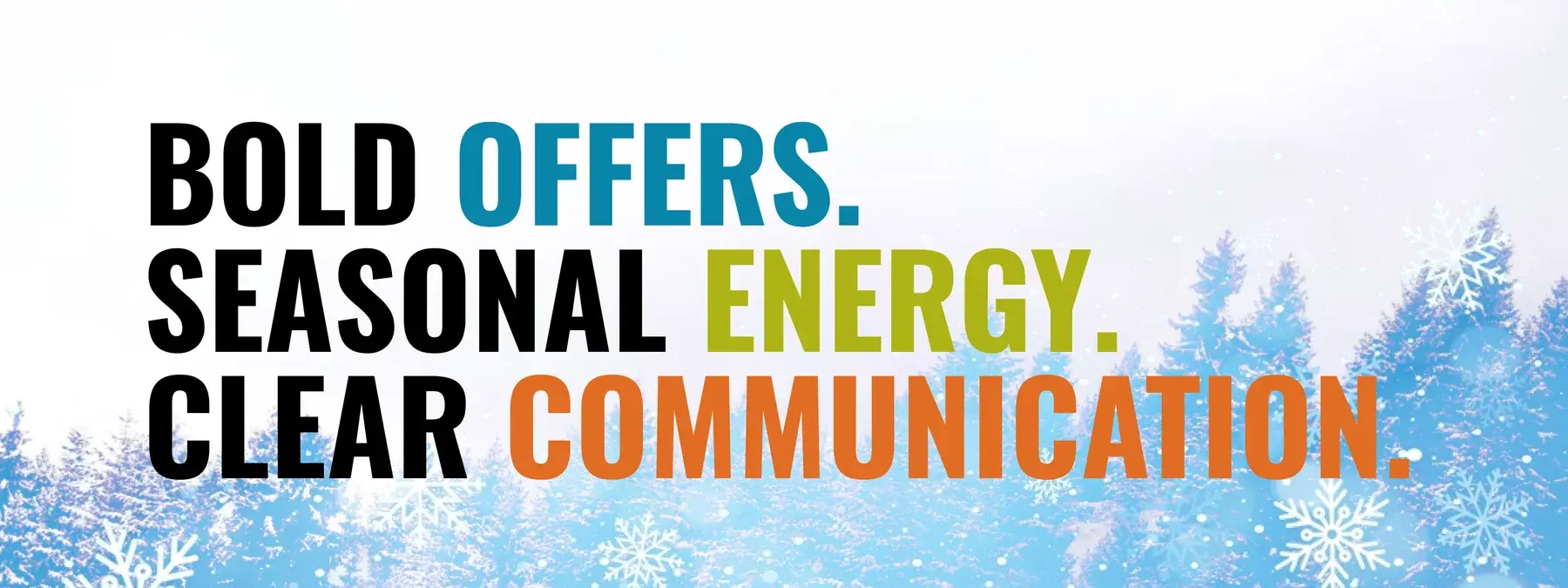 Campaign principles: bold offers, seasonal energy, clear communication