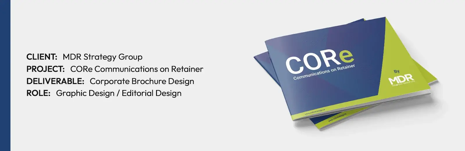 Project summary: client MDR Strategy Group, project CORe Communications on Retainer, deliverable corporate brochure design, role graphic design and editorial design