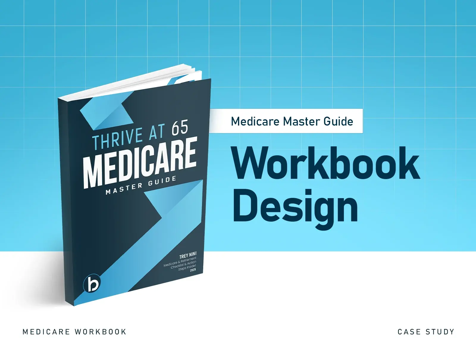 Case study title slide: the Thrive at 65 Medicare Master Guide workbook standing on a blue grid, titled Medicare Master Guide workbook design