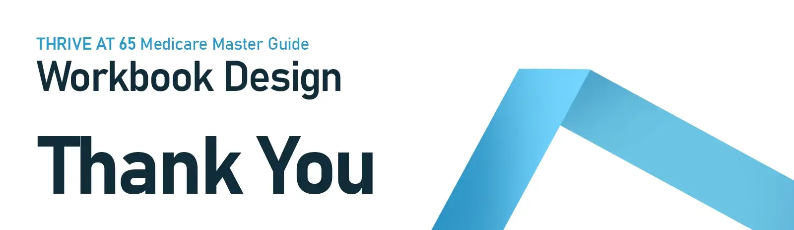 Closing slide: Thrive at 65 Medicare Master Guide workbook design, thank you