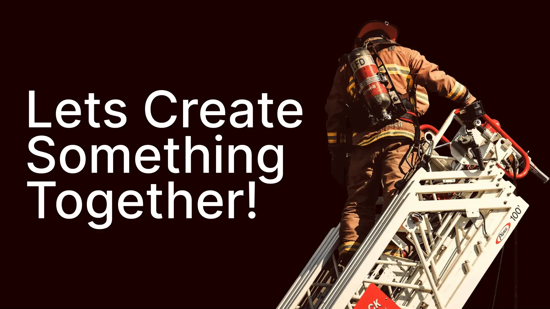 Closing slide, Lets create something together, with a firefighter climbing a ladder truck
